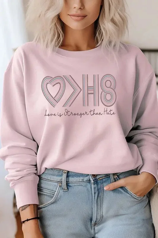 Love is Stronger Than Hate Graphic Sweatshirt